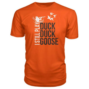I Still Play Duck Duck Goose Premium Tee - Orange / S - Short Sleeves