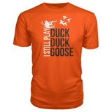 I Still Play Duck Duck Goose Premium Tee