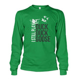 I Still Play Duck Duck Goose Long Sleeve - Irish Green / S - Long Sleeves