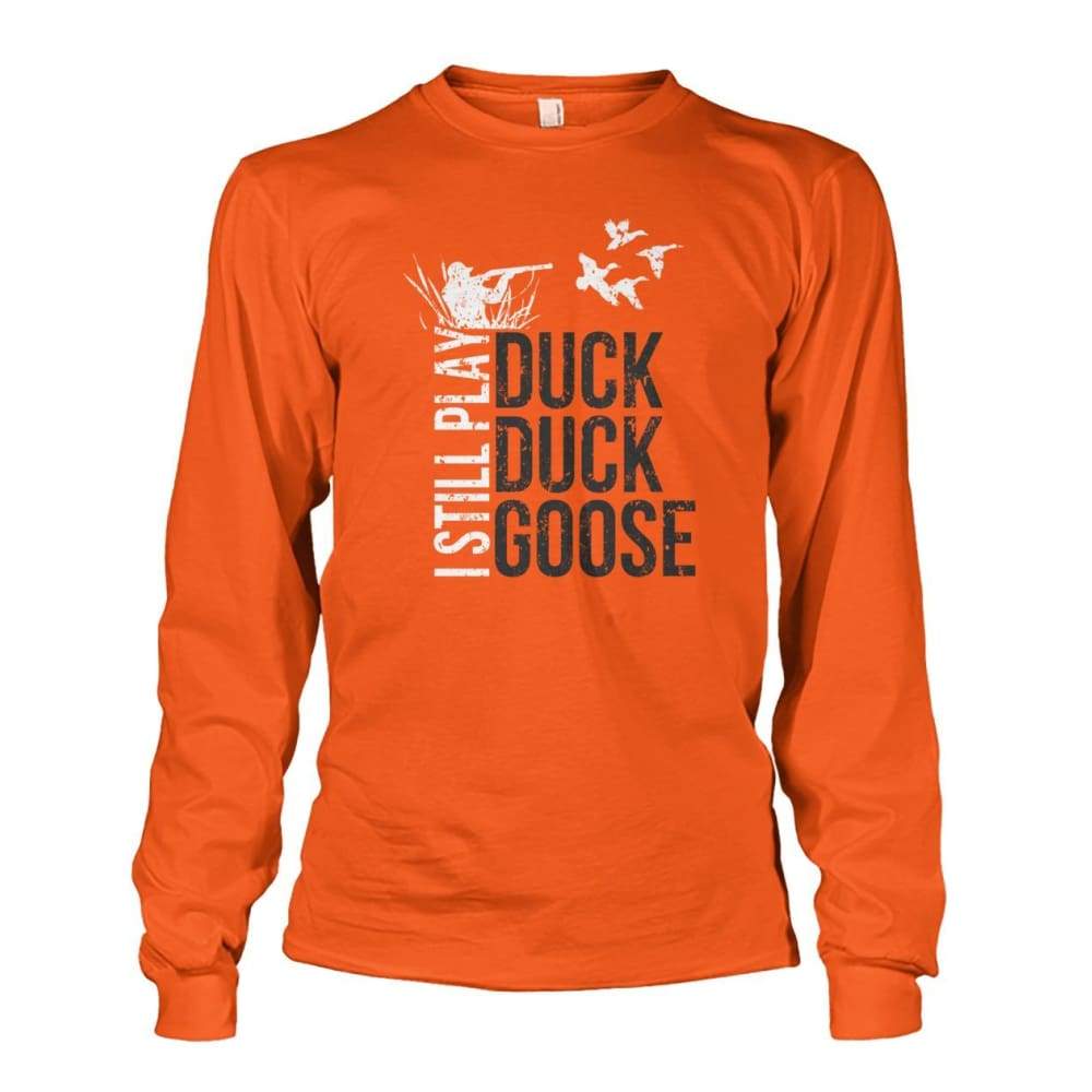 I Still Play Duck Duck Goose Long Sleeve - Orange / S - Long Sleeves