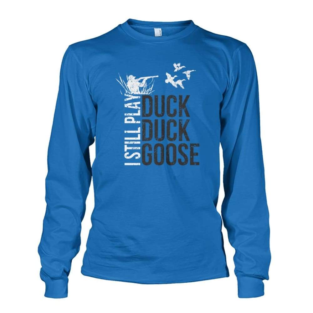 I Still Play Duck Duck Goose Long Sleeve - Sapphire / S - Long Sleeves