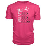I Still Play Duck Duck Goose Premium Tee - Hot Pink / S - Short Sleeves