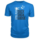 I Still Play Duck Duck Goose Premium Tee - Royal Blue / S - Short Sleeves